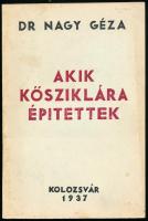 Nagy Géza: Akik kősziklára építettek. Egyháztörténeti dolgozatok. A szerző, Nagy Géza (1887-1971) református lelkész, teológiai tanár által DEDIKÁLT példány. Cluj/Kolozsvár, 1937., &quot;Graphica&quot;. Kiadói papírkötés, kissé foltos borítóval.