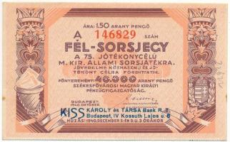 Budapest 1940. "Fél-Sorsjegy a 75. Jótékonycélú M. Kir. Állami Sorsjátékra" sorsjegy 1,5 pengő értékben (2x) "A" és "B" sorozat, vízjeles papíron, bélyegzéssel T:AU,XF fpét