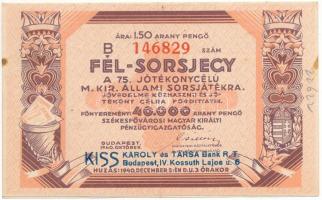 Budapest 1940. "Fél-Sorsjegy a 75. Jótékonycélú M. Kir. Állami Sorsjátékra" sorsjegy 1,5 p...