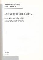 Forrai Kornélia, Tóth Attila: A szegedi hősök kapuja és az Aba-Novák freskók restaurálásának történe...