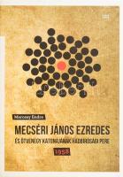 Marossy Endre: Mecséri János ezredes és ötvenegy katonájának hadbírósági pere - 1958. Bp., 2018, Magyar Napló. Színes és fekete-fehér képekkel illusztrált. Kiadói papírkötés.