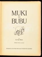 Ifj. Gaal Mózes: Muki és Bubu. Mühlbeck Károly rajzaival. Bp., [1933], Singer és Wolfner, (2) p.+ 91...