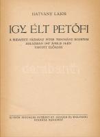 Hatvany Lajos: Így élt Petőfi. A Budapesti Pázmány Péter Tudomány Egyetem aulájában 1947 április 14-...
