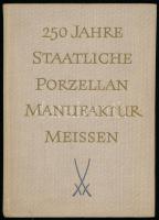 250 Jahre Staatliche Porzellan Manufaktur Meissen. Meissen, (1960.),VEB Staatliche Porzellan-Manufaktur. Fekete-fehér és színes képanyaggal illusztrált. Német nyelven. Kiadói egészvászon-kötés.