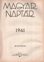 1961 Magyar naptár. New York, 1962., Amerikai Magyar Szó. Fekete-fehér illusztrációkkal. Emigráns ki...