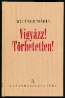 Wittner Mária: Vigyázz! Törhetetlen! A szerző, Wittner Mária (1937-2022) politikus, országgyűlési képviselő, 1956-os forradalmár által DEDIKÁLT és a 49. oldalon aláírt és korrigált példány! Bp., é.n., Könyvmanufaktúra. Kiadói kartonált papírkötés.