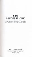 A mi szecessziónk. A kiállított műtárgyak jegyzéke. Ráth György-Villa. Bp., 2019., Iparművészeti Múz...