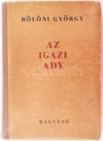 Bölöni György: Az igazi Ady. Bp.,1955, Magvető. Kiadói félvászon-kötés, kopott borítóval.