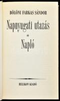 Bölöni Farkas Sándor: Napnyugati utazás. Napló. Vál., szerk., a tanulmányt, a szó- és névmagyarázato...