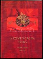 Szigeti István: A szent korona titka. Kecskemét, 1996., Házinyomda Kft. Harmadik kiadás. Kiadói papírkötés.