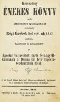 Keresztény Énekes Könyv melly alkalmatos igazságokkal és némelly Régi Énekek helyet ujakkal jobbitva, készitetett és kibocsáttatott az Ágostai vallástételt tartó Evangyélikusoknak a&#039; Dunán túl lévő Superintendencziája által. Pest, 1856, Bucsánszky Alajos, VIII+592 p. Aranyozott, dombornyomott egészbőr-kötésben, sérült, kopottas borítóval.