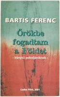 Bartis Ferenc: Örökbe fogadtam a Földet. Iránytű pokoljáróknak. Bp., 2001, Codex Print - Összmagyar Testület - A CÉH. Kiadói papírkötés. A szerző által DEDIKÁLT példány.