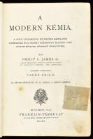 James, Philip C.: A modern kémia. Ford.: Unger Emil. Ismeretterjesztő Könyvtár. Bp., 1916, Franklin....