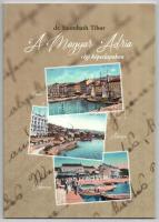 Dr. Szombath Tibor: A Magyar Adria régi képeslapokon. 82 oldal, 2019.