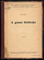 Szőr Péter: A gumi fizikája. Kézirat. Bp., 1954, Felsőoktatási Jegyzetellátó Vállalat, 62 p. Szövegközi ábrákkal illusztrálva. Átkötött félvászon-kötésben, intézményi bélyegzővel, helyenként szamárfüles lapokkal. Megjelent 70 példányban.