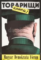 1990 Orosz István (1951- ): Tovariscsi konyec! MDF rendszerváltó plakát, felcsavarva, 67,5×47 cm