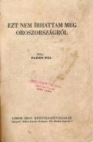 Pados Pál: Ezt nem írhattam meg Oroszországról. Bp., 1945, Gábor Áron Könyvkiadóvállalat, 124+(2) p....