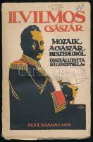 Gonda Béla: II. Vilmos császár. Mozaik a császár beszédeiből. Összeáll.: Ifj. - -. Bp., 1915,"Élet", 155+5 p. Kiadói papírkötés, a borítón szakadással, a hátsó borítón hajtásnyommal, a borítón és a címlapon bélyegzéssel, volt magánkönyvtári példány.