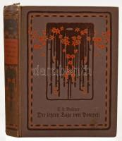 E[dward] L[ytton] Bulwer: Die letzten Tage von Pompeji. Erster Band. Illustriert von C. Arriens. Die Bücher des Deutschen Hauses. Dritte Reihe 55. Band. Berlin - Leipzig - Wien, 1908, Buchverlag der Deutsche Haus, 304 p. Kiadói kissé kopott szecessziós egészvászon-kötés.