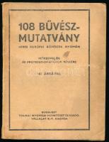 108 bűvész-mutatvány. Híres európai bűvészek nyomán. 161 ábrával. Műkedvelők és professzionátusok részére. Bp., é.n., Tolnai, 160 p. Kiadói papírkötés, kissé szakadt, kissé foltos borítóval.
