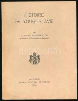 Stanoyé Stanoyévitch: Histoire de Yougoslavie. Belgrade, 1936, Bureau Central de Presse, 135 p.+ 7 (fekete-fehér képtáblák) t. + 2 (térképek, az egyik kihajtható) t. Francia nyelven. Kiadói papírkötés.