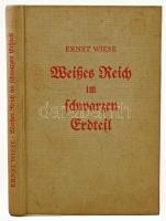 Enst Wiese: Weißes Reich im Scharzen Erdteil. Leipzig,1938., R. Voigtländer Verlag. Német nyelven. Fekete-fehér fotókkal. Kiadói egészvászon-kötés, foltos borítóval.