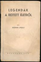 Bodnár László: Legendák a rejtett életről. Bp., 1946., (Neuwald-ny.), 69+3 p. Kiadói papírkötés, foltos, szakadt borítóval.