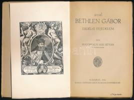 Rugonfalvi Kiss István: Iktári Bethlen Gábor erdélyi fejedelem. Bp., 1933, Bethlen Gábor Irodalmi és...