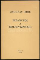 Zsolnay Imre: Bizánctól a bolsevizmusig. Bp., 1993, Szerzői kiadás, 220+4 p. Kiadói papírkötés, kissé foltos gerinccel.