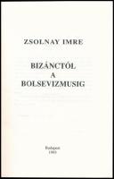Zsolnay Imre: Bizánctól a bolsevizmusig. Bp., 1993, Szerzői kiadás, 220+4 p. Kiadói papírkötés, kiss...