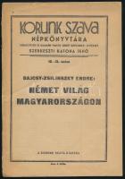 Bajcsy-Zsilinszky Endre: Német világ Magyarországon. Korunk szava népkönyvtára 12-13. sz. Bp., [1937], Korunk Szava (Stephaneum-ny.), 16 p. Kiadói tűzött papírkötés, kissé sérült borítóval. (Korunk Szava népkönyvtára: a Korunk Szava folyóirat 1937-1938 között megjelenő, keresztény hitvédő, antifasiszta felvilágító füzetsorozata volt, melyet Katona Jenő szerkesztett. 1938. végén a folyóirat, és vele együtt a sorozat is betiltásra került.)