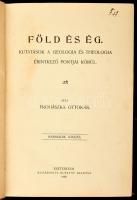 Prohászka Ottokár: Föld és ég. Kutatások a geológia és teológia érintkező pontjai körül. Esztergom, 1906, Buzárovits Gusztáv. Kiadói félvászon kötés, kopottas állapotban.