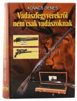 Kovács Dénes: Vadászfegyverekről nem csak vadászoknak. 2003, Dénes Natur Műhely. Kiadói kartonált kötés, jó állapotban.