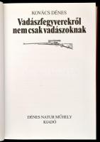 Kovács Dénes: Vadászfegyverekről nem csak vadászoknak. 2003, Dénes Natur Műhely. Kiadói kartonált kö...