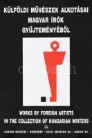 2002 Kassák Múzeum, Külföldi művészek alkotásai magyar írók gyűjteményéből, kiállítási plakát (Karl Peter Röhl grafikája), feltekerve, 69x47 cm