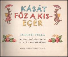 Kását főz a kisegér. Ludovít Fulla nemzeti művész képei a népi mondókákhoz. Ford.: Rab Zsuzsa. Brati...