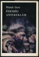 Péntek Imre: Édesség anti-reklám. A szerző, Péntek Imre (1942-) költő, kritikus, újságíró által Bujdosó Alpár (1935-2021) költő, mérnök, a Magyar Műhely szerkesztője a magyar avantgarde kiemelkedő alakja részére DEDIKÁLT példány. Bp., 1979, Magvető. Első kiadás. Kiadói egészvászon-kötés, kiadói papír védőborítóban.