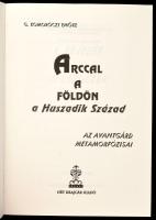 G. Komoróczy Emőke: Arccal a földön a huszadik század. Az avantgárd metamorfózisai. A szerző, G. Kom...