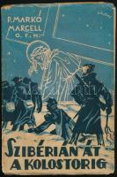 Markó Marcell, Páter O.F.M.: Szibérián át a kolostorig. Hadifogoly életregény. Vitéz Galánthay Tivad...