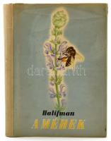 Halifman, [Joszif Aronovics]: A méhek. Ford.: Gellért György. Bp., 1955, Művelt Nép. Fekete-fehér fotókkal illusztrált. Kiadói félvászon-kötés, kissé sérült kiadói papír védőborítóban. Megjelent 5000 példányban.