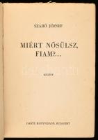 Szabó József: Miért nősülsz, fiam?... Bp., 1943, Dante, 372 p. Kiadói papírkötés, sérült kiadói papí...