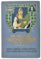 Benedek Elek: Nagy magyarok élete. Attila - Árpád - Szent István - Szent László - Könyves Kálmán - IV. Béla. Bp., 1914, Athenaeum, IV+152 p. Második kiadás. Szövegközi és egészoldalas illusztrációkkal. Kiadói aranyozott, festett, illusztrált egészvászon-kötés, minimálisan kopott borítóval, helyenként kissé foltos lapokkal, ajándékozási bejegyzéssel.