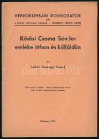 Somogyi József: Kőrösi Csoma Sándor emléki itthon és külföldön. Néprokonsági Dolgozatok 20. (Különnyomat a Turán - Magyar Néprokonsági Szemle 1942. évi XXV. évfolyamának III. számából). Bp., 1942, Turáni Társaság ("Élet"-ny.), 7 p. Kiadói tűzött papírkötés.