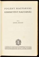 Deér József: Pogány magyarság, keresztény magyarság. Bp., [1938], Kir. M. Egyetemi Nyomda, 271+(3) p...