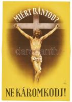 cca 1930 Mosdóssy Imre (1904-1995): Miért bántod? Ne káromkodj! plakát, Klösz Coloroffset, hajtott, 46,5×31,5 cm