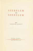 Törzsök Károly: Szerelem és szerelem. Bp., [1944], Hajnal (Hollósy János-ny.). 121+(7) p. + 6 (feket...