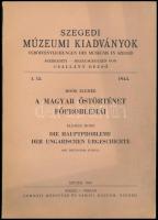 Moór Elemér: A magyar őstörténet főproblémái. Szegedi Múzeumi Kiadványok. I. 13. 1943. Szeged, 1943., Somogyi-Könyvtár és Városi Múzeum, 96 p. Kiadói papírkötés, az elülső borítón folttal, de ezt leszámítva jó állapotban.