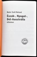 Batár Zsolt Botond: Észak-, Nyugat-, Dél-Ausztrália útikalauz. Batár Útikönyvek. H.n., 2005, szerzői...
