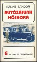 Bálint Sándor: Autózásunk hőskora. DEDIKÁLT! Gondolat Zsebkönyvek. Bp.,1986., Gondolat. Kiadói papírkötés.