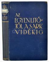 Dr. Cholnoky Jenő: Az Egyenlítőtől a sarkvidékig. A Föld titkai IV. Bp., 1930, Singer és Wolfner (Hornyánszky-ny.), 331+(1) p. + 40 t. Első kiadás. Fekete-fehér képekkel, ábrákkal illusztrálva. Kiadói aranyozott egészvászon-kötés, a borítón némi kopással, néhány minimálisan foltos lappal, régi intézményi bélyegzővel.